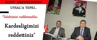 ALEVİLERDEN UYSAL'A TEPKİ..