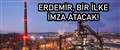 ERDEMİR, BİR İLKE İMZA ATACAK