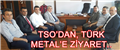 TSO'DAN, TÜRK METAL'E ZİYARET..