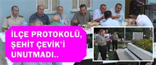 PROTOKOL ŞEHİT ÇEVİK’İ UNUTMADI..