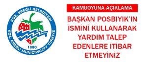 BAŞKAN POSBIYIK’IN İSMİNİ KULLANARAK YARDIM TALEP EDENLERE İTİBAR ETMEYİNİZ