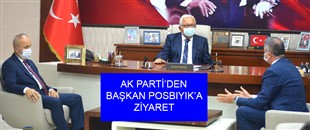 AK PARTİ’DEN BAŞKAN POSBIYIK’A ZİYARET