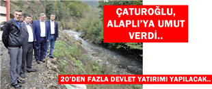 ÇATUROĞLU, ALAPLI'YA UMUT VERDİ...