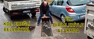 KDZ. EREĞLİ BELEDİYESİ, TÜM BİRİMLERİYLE ALARMDA