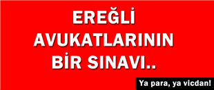 EREĞLİ AVUKATLARININ SINAVI?!..