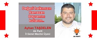 AYHAN TAŞDELEN'İN RAMAZAN BAYRAMI MESAJI..