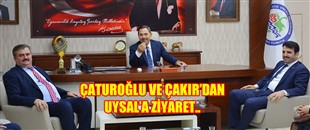 ÇATUROĞLU VE ÇAKIR'DAN BAŞKAN UYSAL'A ZİYARET..