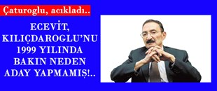 ÇATUROĞLU AÇIKLADI.. BAKIN ECEVİT, KILIÇDAROĞLU'NU NEDEN ADAY YAPMAMIŞ..