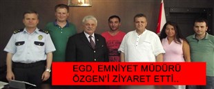 EGD, EMNİYET MÜDÜRÜ ÖZGEN'İ ZİYARET ETTİ..