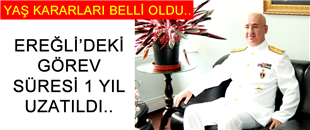 AMİRAL'İN EREĞLİ'DEKİ GÖREV SÜRESİ, 1 YIL UZATILDI..