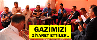 UYSAL, EKİBİYLE GAZİMİZİ ZİYARET ETTİ..