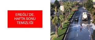 EREĞLİ´DE, HAFTA SONU TEMİZLİĞİ