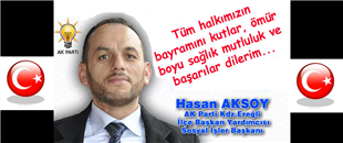 HASAN AKSOY'UN RAMAZAN BAYRAMI MESAJI..