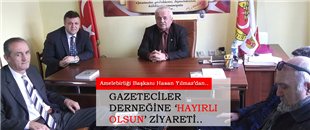 AMELEBİRLİĞİ BAŞKANINDAN GAZETECİLER DERNEĞİNE ZİYARET..