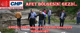 HAYRETTİN KARTAL, AFET BÖLGESİNİ GEZDİ..