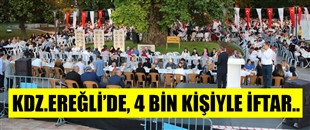 KDZ.EREĞLİ'DE, 4 BİN KİŞİYLE İFTAR..