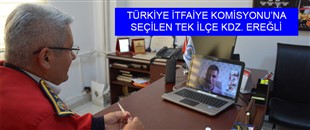 TÜRKİYE İTFAİYE KOMİSYONU’NA SEÇİLEN TEK İLÇE KDZ. EREĞLİ