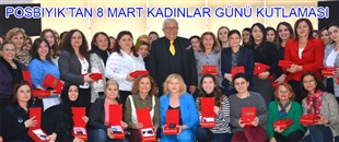 POSBIYIK'TAN, KADIN PERSONELE 8 MART KUTLAMASI