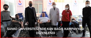 SANKO ÜNİVERSİTESİ’NDE KAN BAĞIŞ KAMPANYASI DÜZENLENDİ