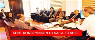 KENT KONSEYİNDEN UYSAL'A ZİYARET..