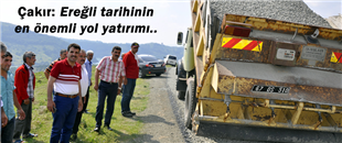 ÇAKIR "EREĞLİ TARİHİNİN EN ÖNEMLİ YOL YATIRIMI."