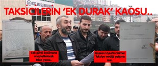 TAKSİCİLERİN 'EK DURAK' KAOSU..