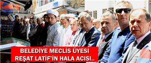 BELEDİYE MECLİS ÜYESİ LATİF'İN, HALA ACISI..