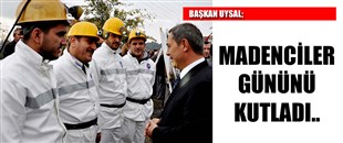 BAŞKAN UYSAL, MADENCİLER GÜNÜNÜ KUTLADI..