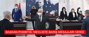 BAŞKAN POSBIYIK, MECLİSTE BARIŞ MESAJLARI VERDİ