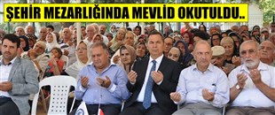 ŞEHİR MEZARLIĞINDA MEVLİD OKUTULDU..