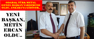 TÜRK METAL'DE GÖREV DEĞİŞİMİ..ŞUBE BAŞKANI METİN ERCAN OLDU..