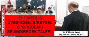 CHP MECLİS ÜYESİNDEN, BİREYSEL SPORCULARI SEVİNDİRECEK TALEP..