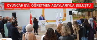 BELEDİYE OYUNCAK EVİ, ÖĞRETMEN ADAYLARIYLA BULUŞTU