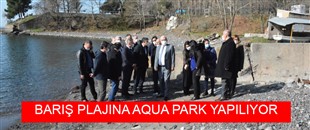 BARIŞ PLAJINA AQUA PARK YAPILIYOR