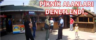 PİKNİK ALANLARINA DENETİM YAPILDI..