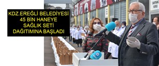 KDZ. EREĞLİ BELEDİYESİ 45 BİN HANEYE SAĞLIK SETİ DAĞITIMINA BAŞLADI