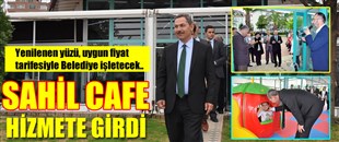 ‘SAHİL CAFE’ HİZMETE GİRDİ..