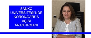 SANKO ÜNİVERSİTESİ’NDE KORONAVİRÜS AŞISI ARAŞTIRMASI