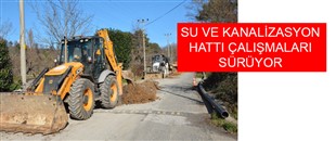 SU VE KANALİZASYON HATTI ÇALIŞMALARI SÜRÜYOR