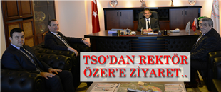 TSO'DAN REKTÖR ÖZER'E ZİYARET