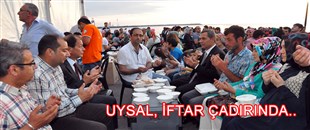 UYSAL, İFTAR ÇADIRINDA..