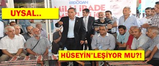 UYSAL, HÜSEYİN'LEŞİYOR MU?!..