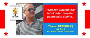 YÜKSEL DEMİRBAŞ'IN RAMAZAN BAYRAMI MESAJI..