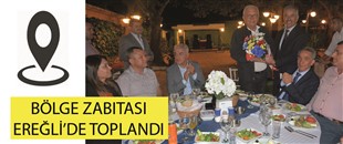 BÖLGE ZABITASI EREĞLİ’DE TOPLANDI