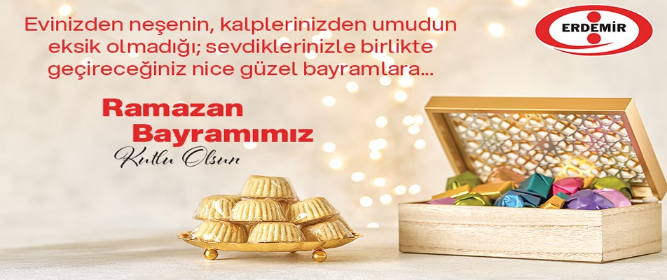 ERDEMİR, RAMAZAN BAYRAMINI KUTLADI