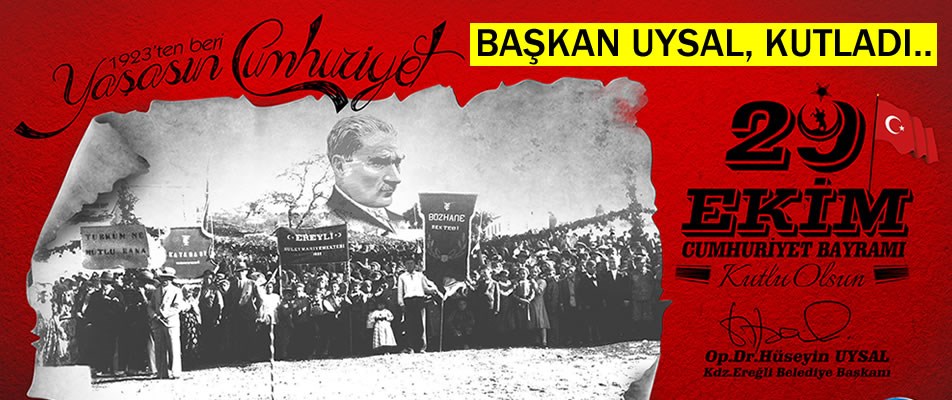 BAŞKAN UYSAL, CUMHURİYET BAYRAMINI KUTLADI..