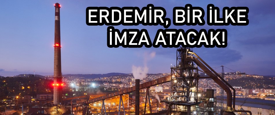 ERDEMİR, BİR İLKE İMZA ATACAK