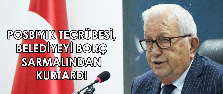 POSBIYIK TECRÜBESİ, BELEDİYEYİ BORÇ SARMALINDAN KURTARDI