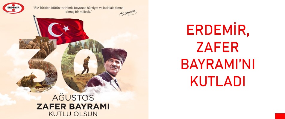 ERDEMİR, ZAFER BAYRAMINI KUTLADI